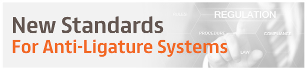 New Standards For Anti-Ligature Imminent